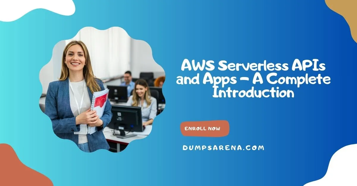 AWS Serverless APIs and Apps - A Complete Introduction